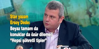 Star yazarı: Beyaz yetmez, konuklar da özür dilesin Hepsi şöhretli tipler
