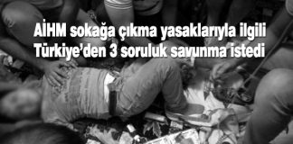 AİHM Türkiye’den sokağa çıkma yasaklarıyla ilgili savunma istedi aihm, öhd, türkiye, sokağa çıkma yasakları,