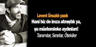 Hani biz de imza atmıştık ya, şu müstemleke aydınları!