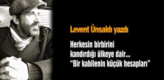 Levent Ünsaldı: Bir kabilenin küçük hesapları Levent Ünsaldı: Bir kabilenin küçük hesapları